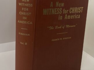 A New Witness For Christ In America ” The Book of Mormon” Vol. 2- (1959) by: Francis W. Kirkham