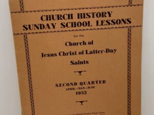 Church History Sunday School Lessons For The Church Of Jesus Christ Of Latter-day Saints – Second Quarter 1932
