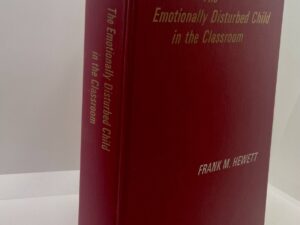 The Emotionally Disturbed Child In The Classroom (1968) by: Frank M. Hewett
