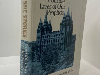 Classic Stories From The Lives Of Our Prophets (1971) Compiled by: Leon R. Hartshorn