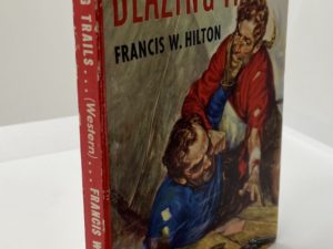 Blazing Trails by: Francis W. Hilton