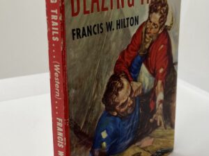 Blazing Trails by: Francis W. Hilton