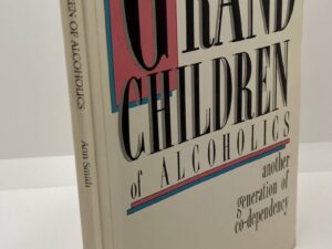 Grand Children Of Alcoholics (1988) by: Ann W. Smith