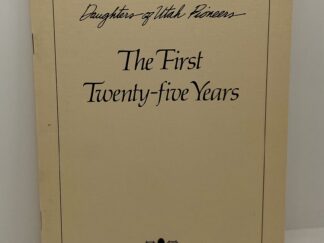 Daughters of Utah Pioneers – The First 25 Years