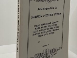 Autobiographies Of Mormon Pioneer Women – Vol. 1 (1994)