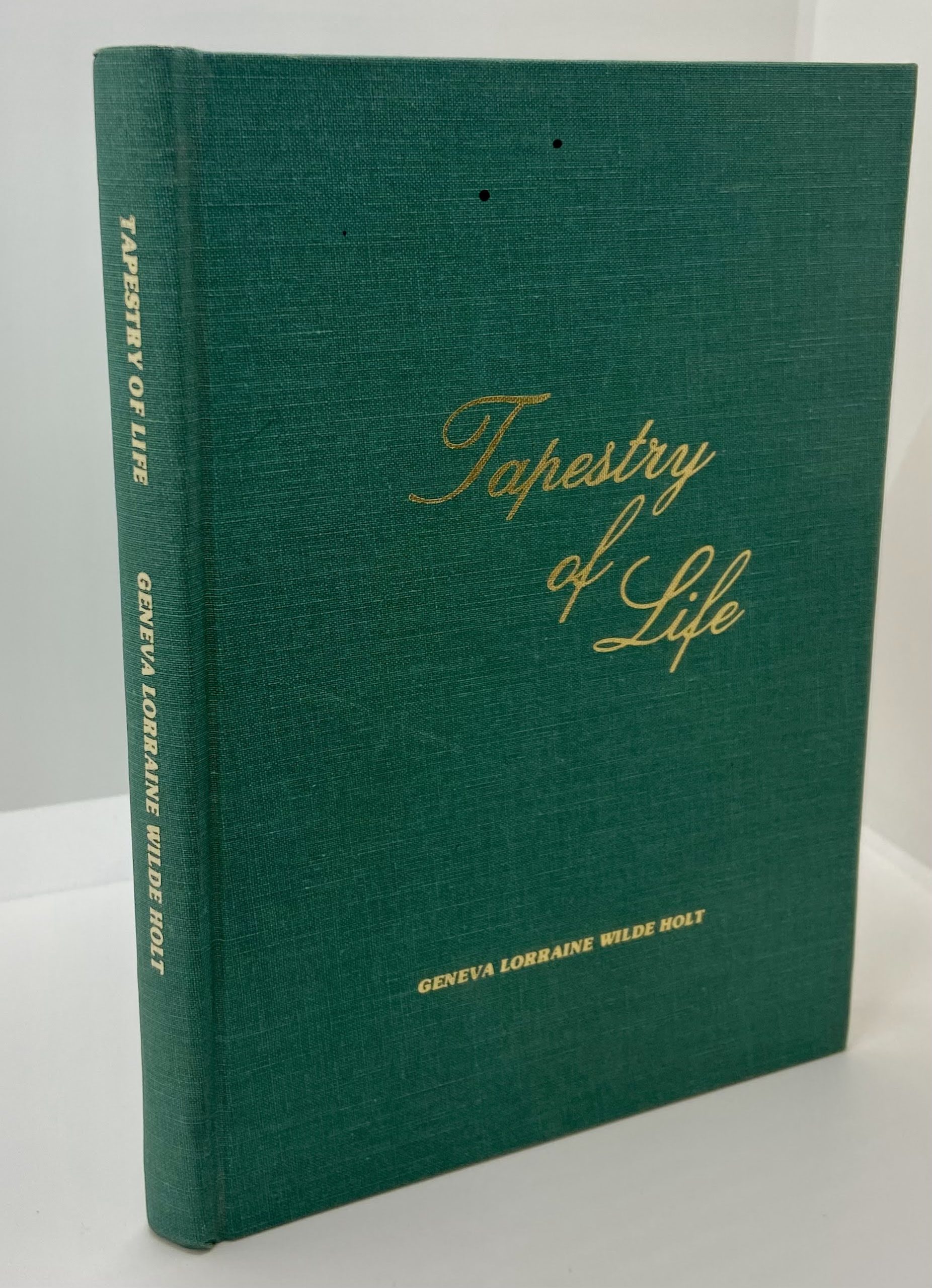 Tapestry Of Life (1987) by: Geneva Lorraine Wilde Holt