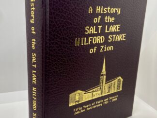The History Of The Salt Lake Wilford Stake Of Zion (2000)