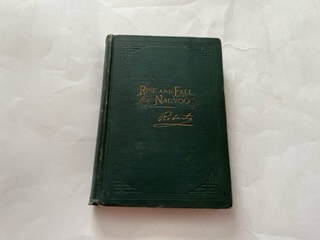 1900-Rise and Fall of Nauvoo-Elder B.H. Roberts- First Editon
