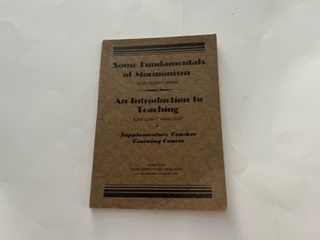 1937- Some Fundamentals of Mormonism-Elder Joseph F. Merrill- An Introduction to Teaching-Elder John T. Wahlquist