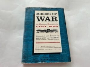 1961-Mirror of War: The Washington Star Reports the Civil War- John W. Stepp and I. William Hill