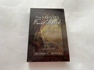2014-The Savior’s Final Week-Andrew C. Skinner