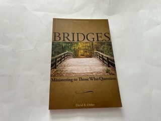 2019-Bridges: Ministering to Those Who Question-David B. Ostler