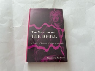 1957-The Governor and The Rebel:A History of Bacon’s Rebellion in Virginia- Wilcomb E. Washburn