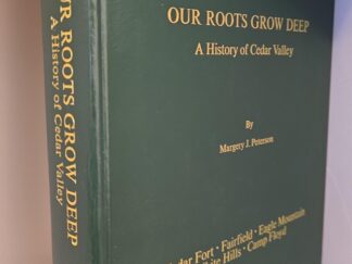 Our Roots Grow Deep: A History of Cedar Valley: Cedar Fort • Fairfield • Eagle Mountain • White Hills • Camp Floyd (2003) ~ by Margery J. Peterson