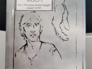 2007 — Joseph & Moroni – The 7 Principles Moroni Taught Joseph Smith — LeGrand L. Baker — Hardbound with Dust Jacket