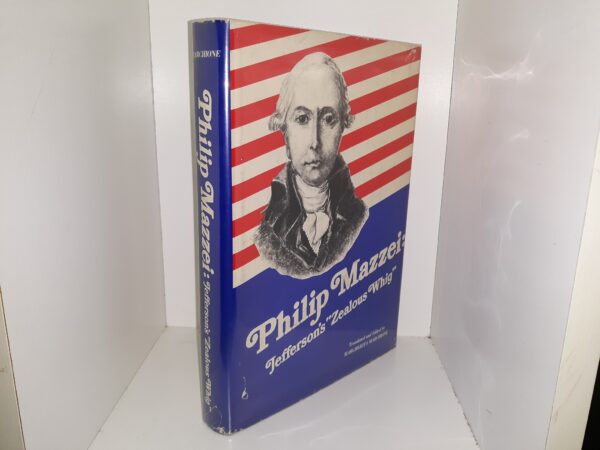 Philip Mazzei: Jefferson's "Zealous Whig" (1975) ~ Translated and Edited by Margherita Marchione