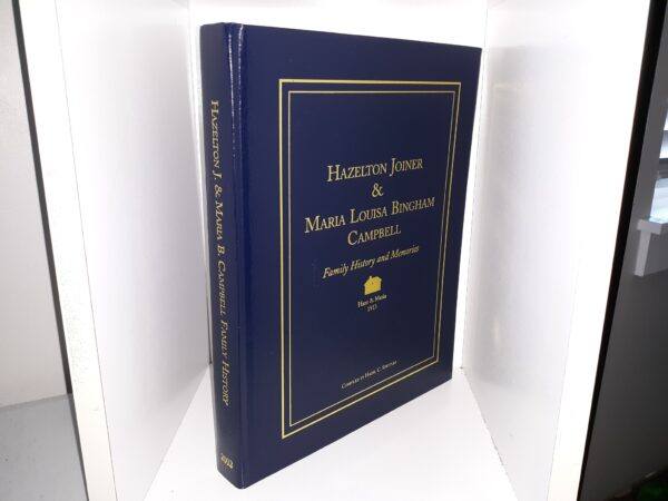 Hazelton Joiner & Maria Louisa Bingham Campbell: Family History and Memories (2002) ~ Compiled by Hazel C. Stettler