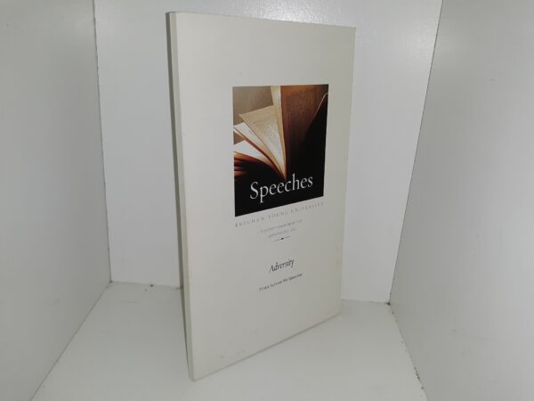 Brigham Young University Speeches: Adversity, Finals Survival Kit Speeches (2006) ~ by Jeffrey R. Holland, Patricia T. Holland, James E. Faust, Joseph B. Wirthlin, Vaughn J. Featherstone