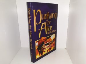 Purifying the Altar Revised: Pursuing An Open Heaven (2010) ~ by Al Houghton