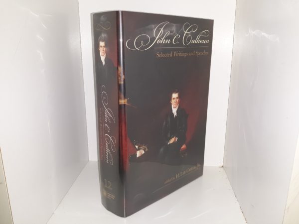 John C. Cathoun: Selected Writings and Speeches (2003) ~ Edited by H. Lee Cheek, Jr.