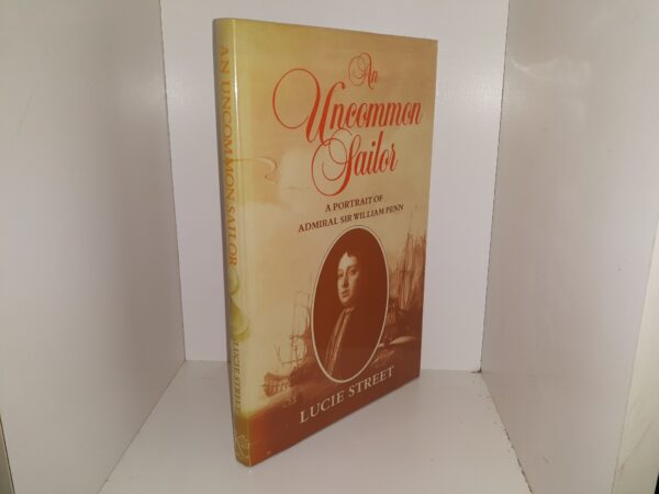 An Uncommon Sailor: A Portrait of Admiral Sir William Penn (1986) ~ by Lucie Street
