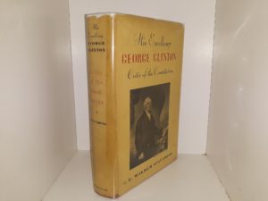 His Excellency George Clinton: Critic of the Constitution (1938) ~ by E. Wilder Spaulding