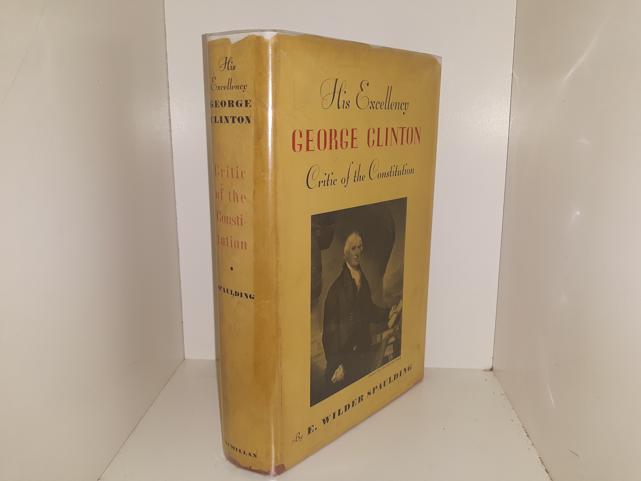 His Excellency George Clinton: Critic of the Constitution (1938) ~ by E. Wilder Spaulding