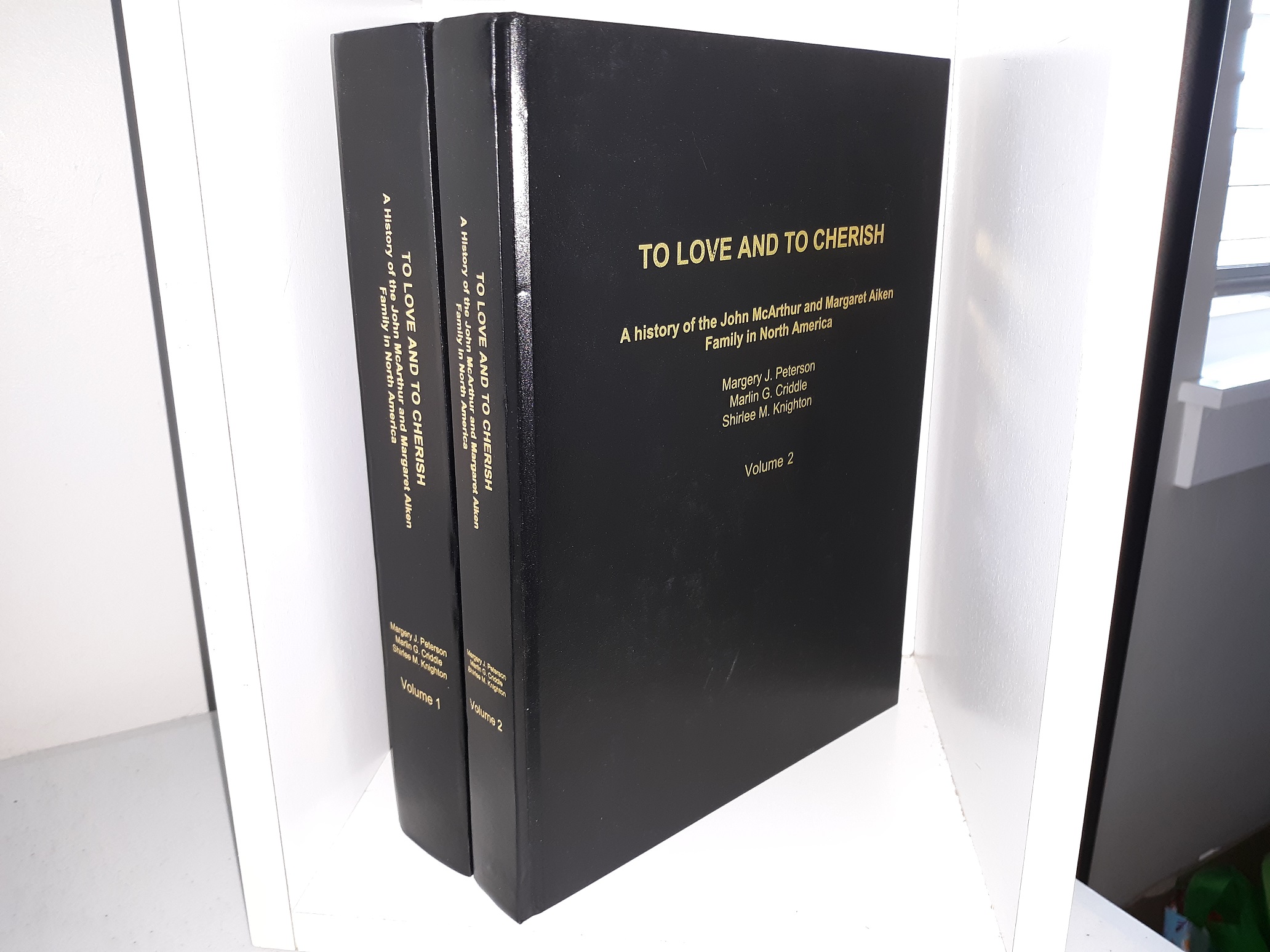 To Love and to Cherish: A History of the John McArthur and Margaret Aiken Family in North America 2 Vol. Set (2007) ~ by Margery J. Peterson, Marlin G. Criddle, and Shirlee M. Knighton