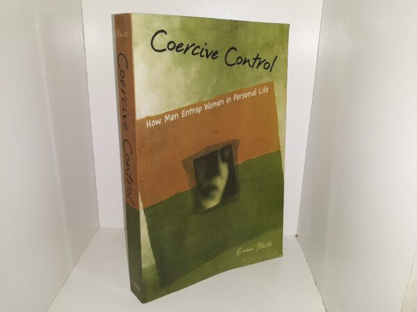Coercive Control: How Men Entrap Women in Personal Life (2007) ~ by Evan Stark