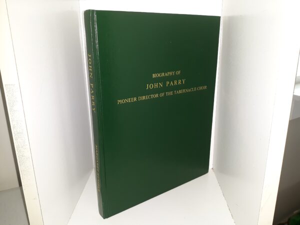 Biography of John Parry: Pioneer Director of the Tabernacle Choir ~ by Margaret Russell