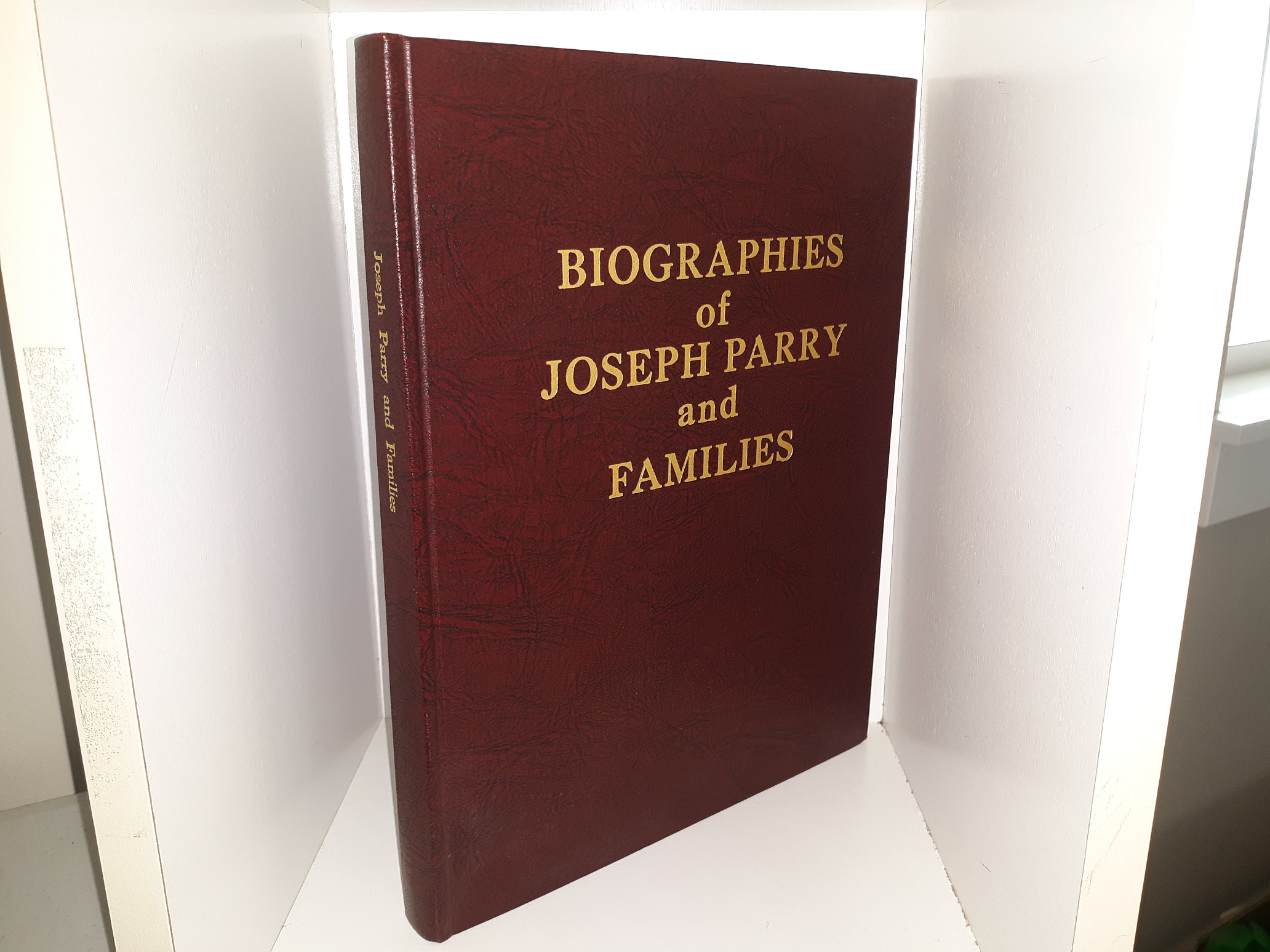 Biographies of Joseph Parry and Families (1988) ~ Compiled by Fern Parry Taylor, and Elizabeth Farr Braithwaite