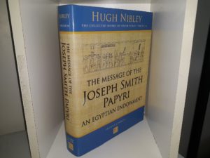 The Message of the Joseph Smith Papyri: An Egyptian Endowment (2nd Edition) (2005) ~ by Hugh Nibley