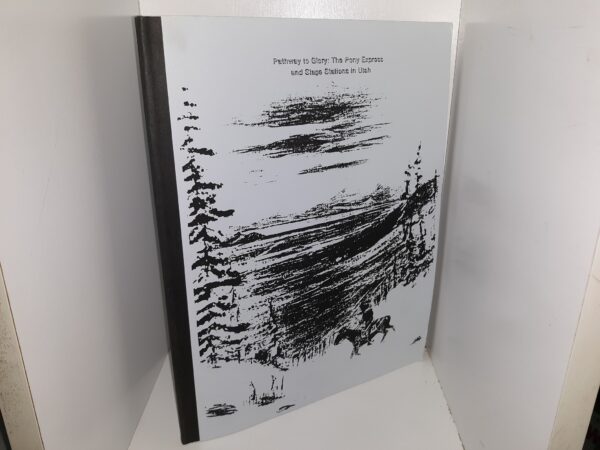 Pathway to Glory: The Pony Express and Stage Stations in Utah (1996) ~ by David M. and Susan C. Jabusch
