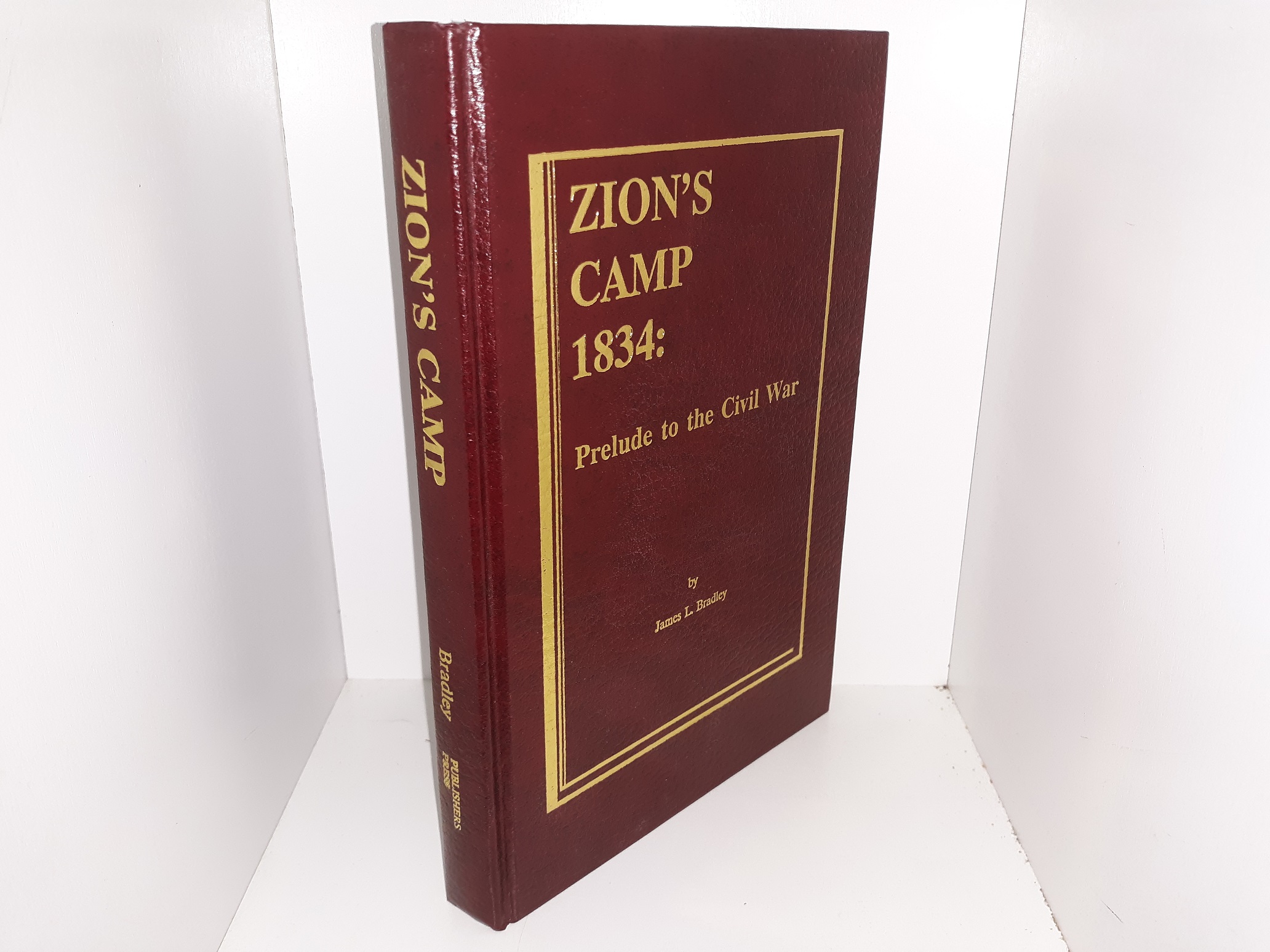 Zion’s Camp 1834: Prelude to the Civil War (Bonded Leather) (1990) ~ by James L. Bradley