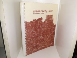 Uintah County, Utah: An Economic Study (1968) ~ by Ceanne Mitchell, Gordon S. Thompson, and Lynn A. Clements