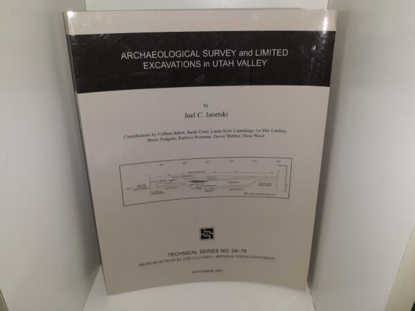 Archaeological Survey and Limited Excavations in Utah Valley (2004) ~ by Joel C. Janetski