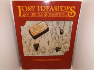 Lost Treasures on the Old Spanish Trail (1999) ~ by George A. Thompson