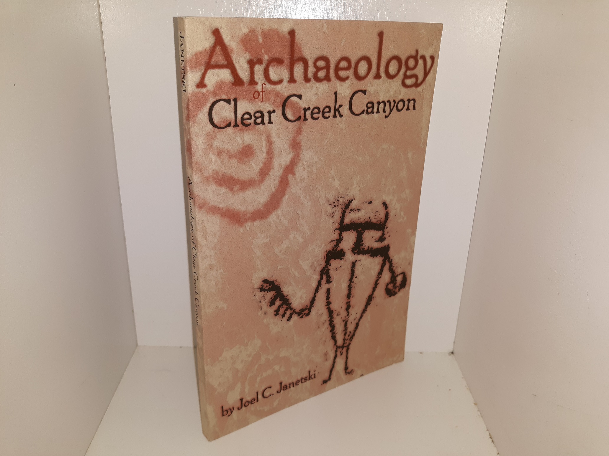 Archaeology of Clear Creek Canyon (1998) ~ by Joel C. Janetski