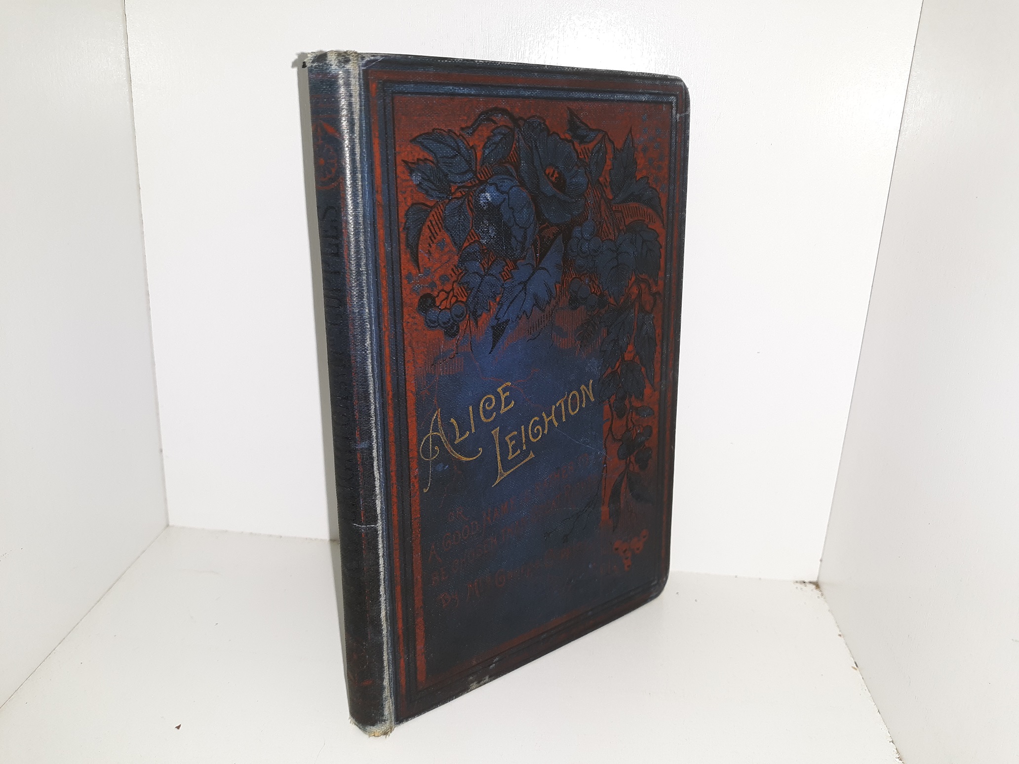 Alice Leighton; or, A Good Name is Rather to be Chosen Than Great Riches (1886) ~ by Mrs. George Cupples