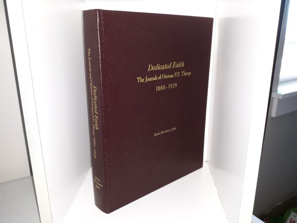 Dedicated Faith: The Journals of Herman F.F. Thorup, 1880 - 1929 (Bonded Leather) (2012) ~ by Renée Blackburn Jacks
