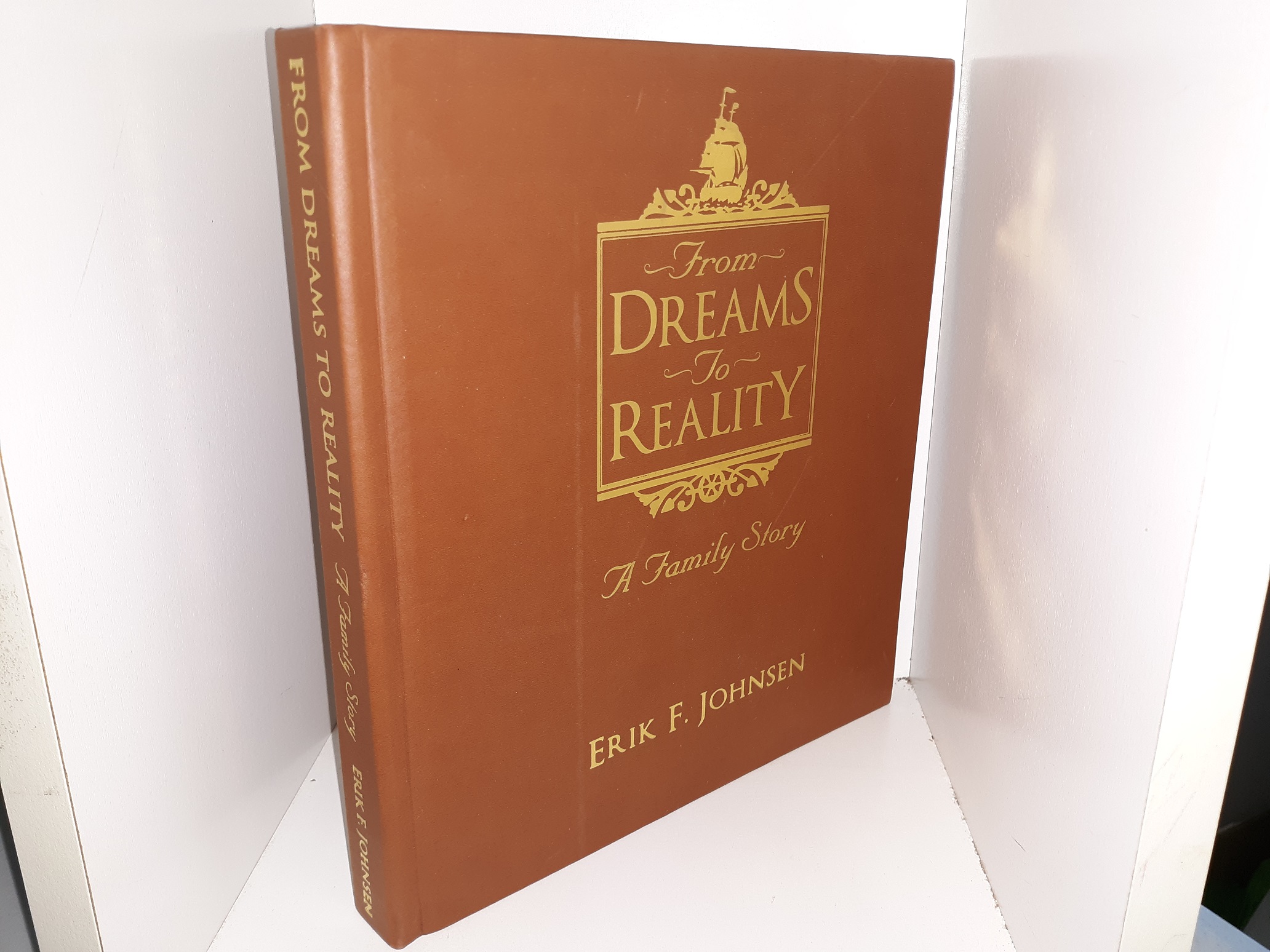 From Dreams to Reality: A Family Story (Rare) (Leather) (2013) ~ by Erik F. Johnsen