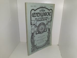 The Utah Genealogical and Historical Magazine: Vol. 17, No. 2, April, 1926 (1926)