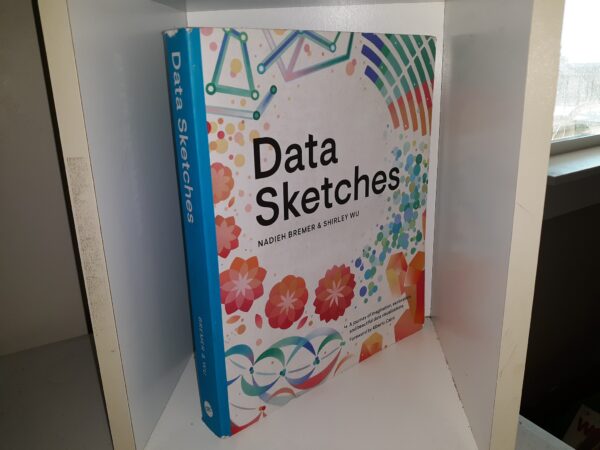 Data Sketches: A Journey of Imagination, Exploration, and Beautiful Data Visualizations (2021) ~ by Nadieh Bremer, and Shirley Wu