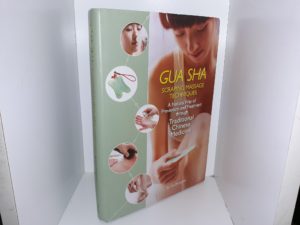 Gua Sha Scraping Massage Techniques: A Natural Way of Prevention and Treatment through Traditional Chinese Medicine (2018) ~ by Wu Zhongchao