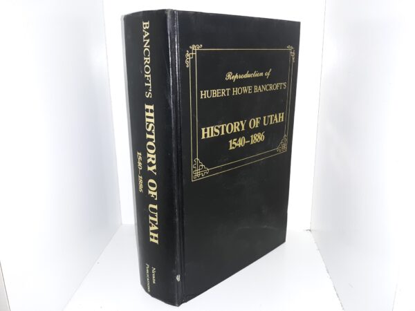 Bancroft's History of Utah: 1540-1886 (1982) ~ by Hubert Howe Bancroft