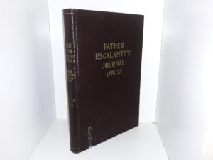 Father Escalante’s Journal 1776-77: Vol. 11, 1943 (1943) ~ Edited by J. Cecil Alter