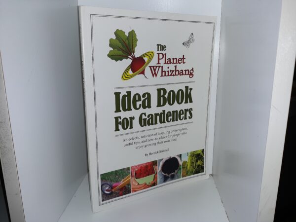 The Planet Whizbang: Idea Book for Gardeners (2013) ~ by Herrick Kimball