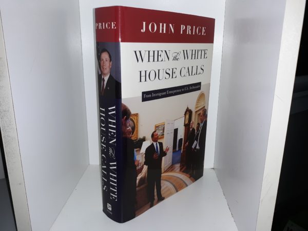 When the White House Calls: From Immigrant Entrepreneur to U.S. Ambassador (Signed & Inscribed) (2011) ~ by John Price