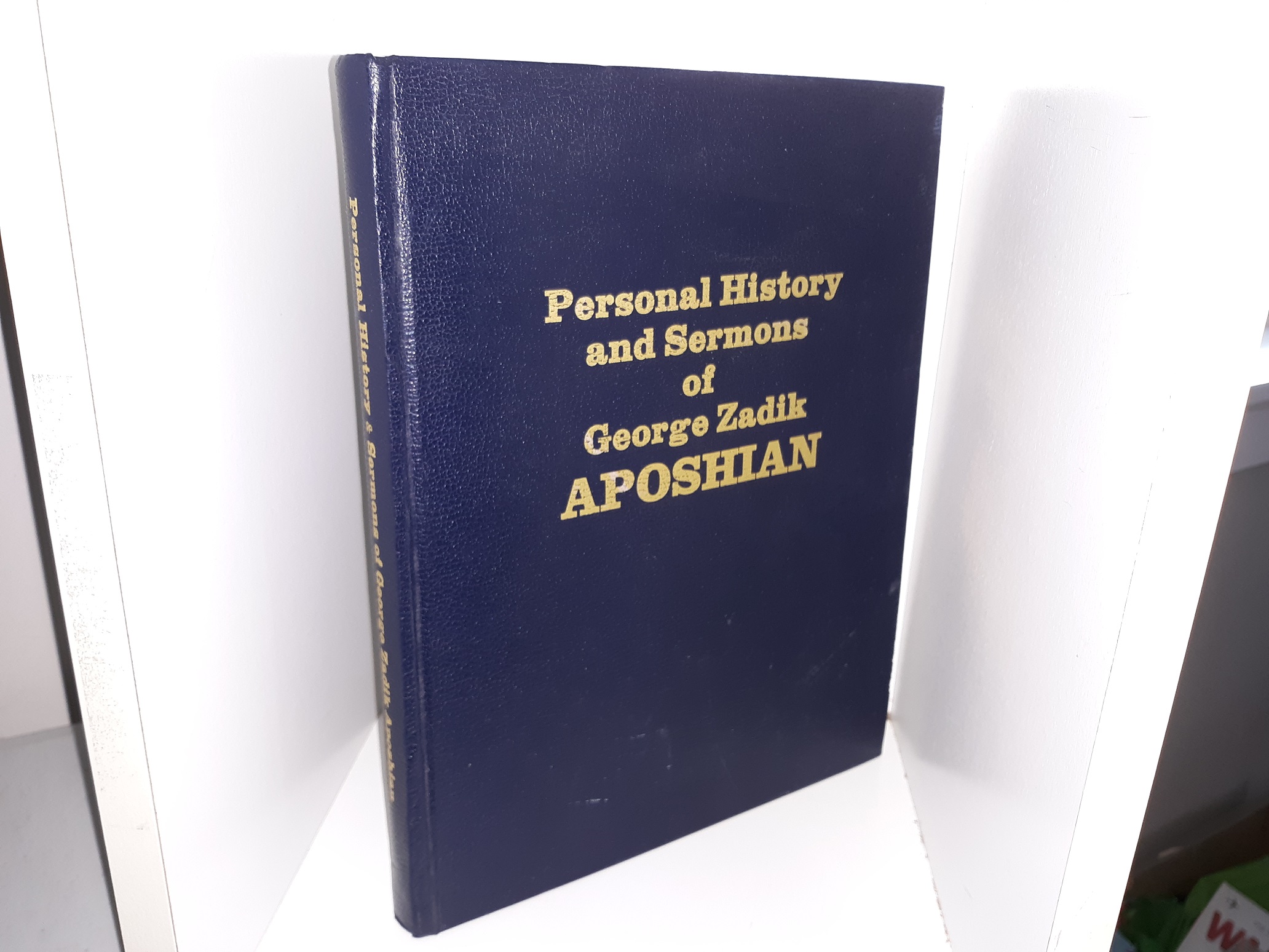 Personal History and Semons of George Zadik Aposhian (Signed & Inscribed) (1992) ~ by George Zadik Aposhian