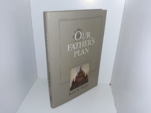 Our Father’s Plan (1994) ~ by Boyd K. Packer